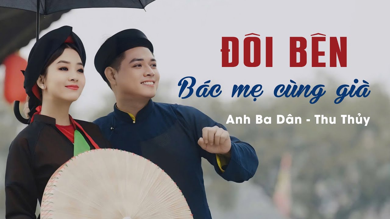 ĐÔI BÊN BÁC MẸ CÙNG GIÀ - QUAN HỌ BẮC NINH | Anh Ba Dân - Thu Thủy