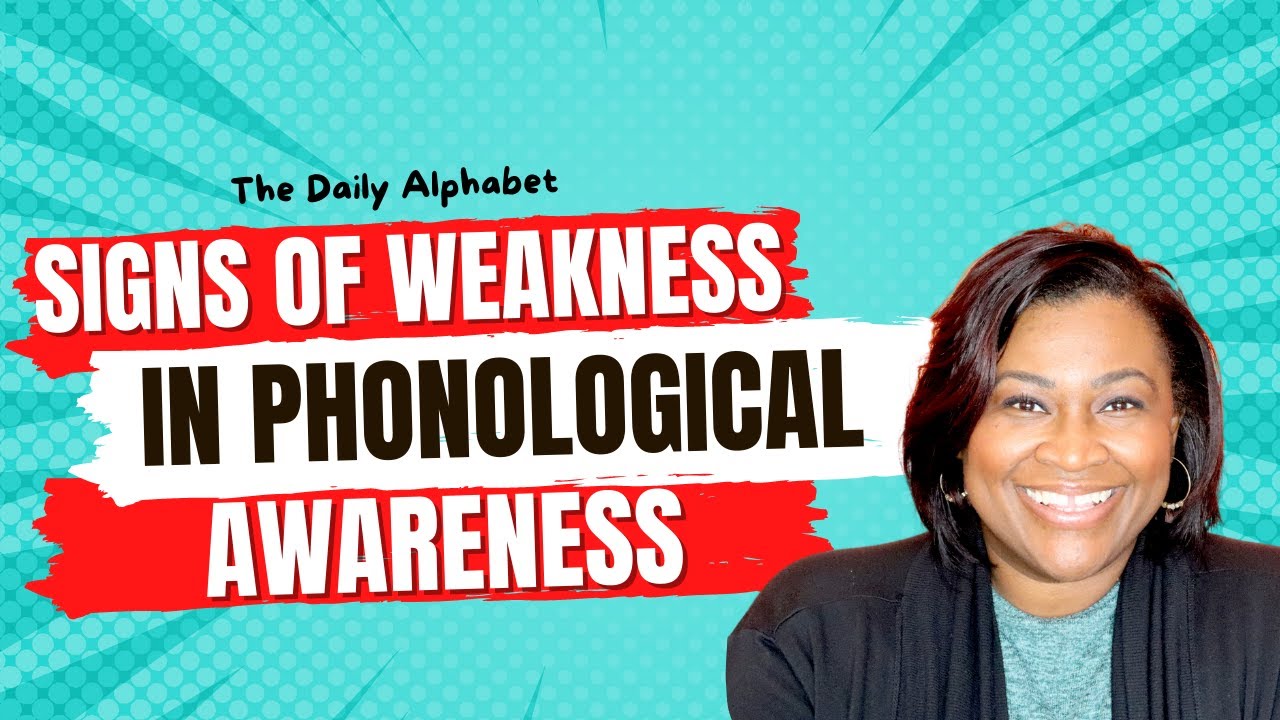 4 Signs of Weakness in Phonological Awareness | Phonemic Awareness