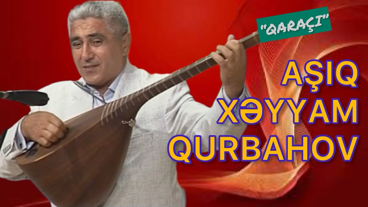 Aşıq Xəyyam Qurbanov - “Qaraçı”