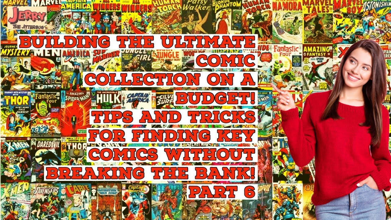 Building the Ultimate Comic Collection on a Budget! Tips and Tricks for Finding Key Comics! Part 6