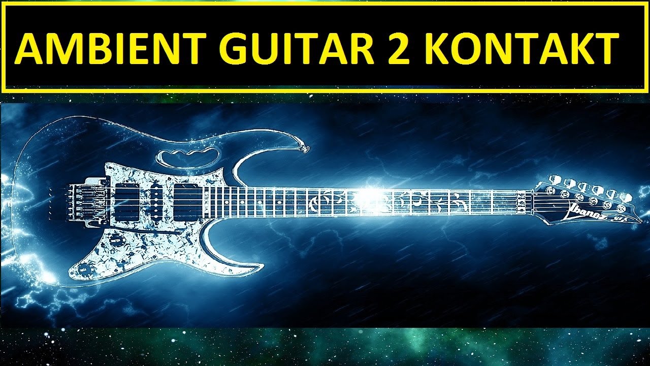 LIBRERIA AMBIENT GUITAR 2 PARA KONTAKT 6  ( 2 gb )