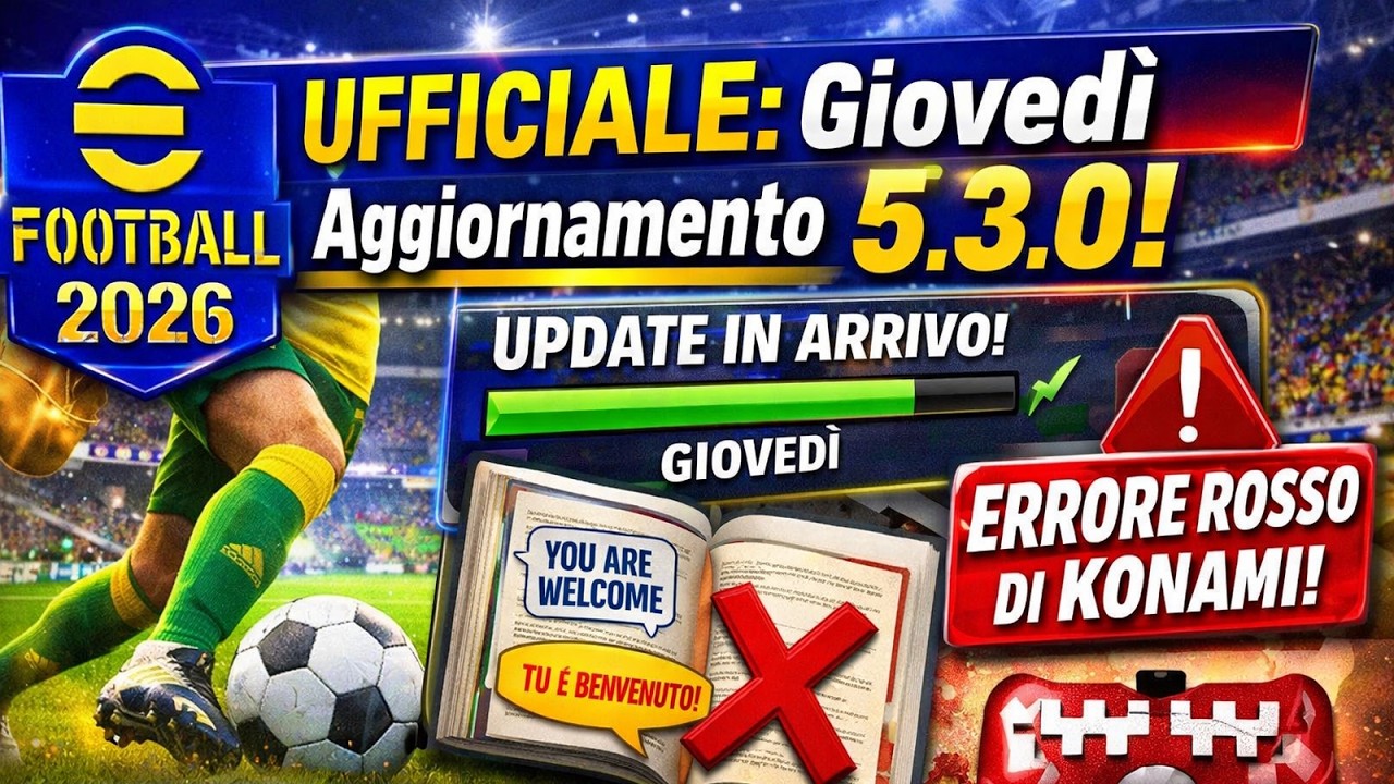 eFootball 2026 UFFICIALE: Giovedì Aggiornamento 5.3.0! Errore da ROSSO di Konami nella Traduzione...
