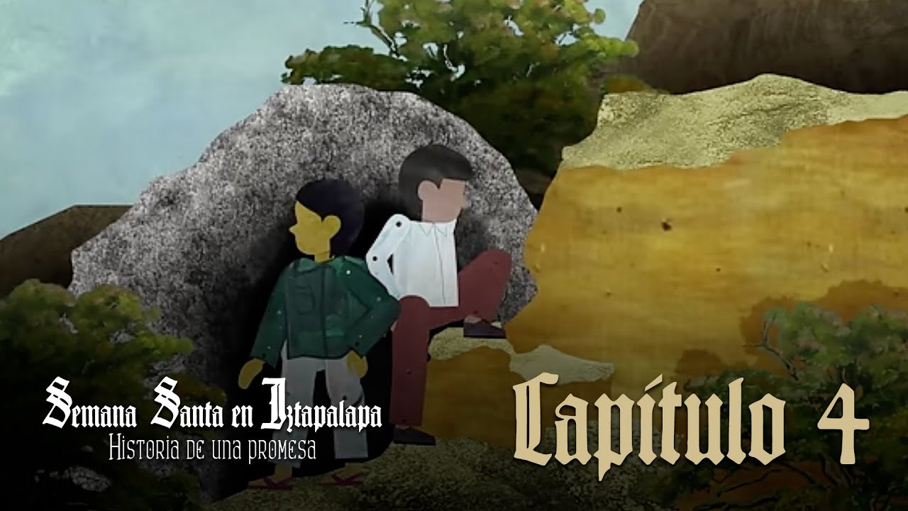 Semana Santa en Iztapalapa. Historia de una Promesa | Episodio 4