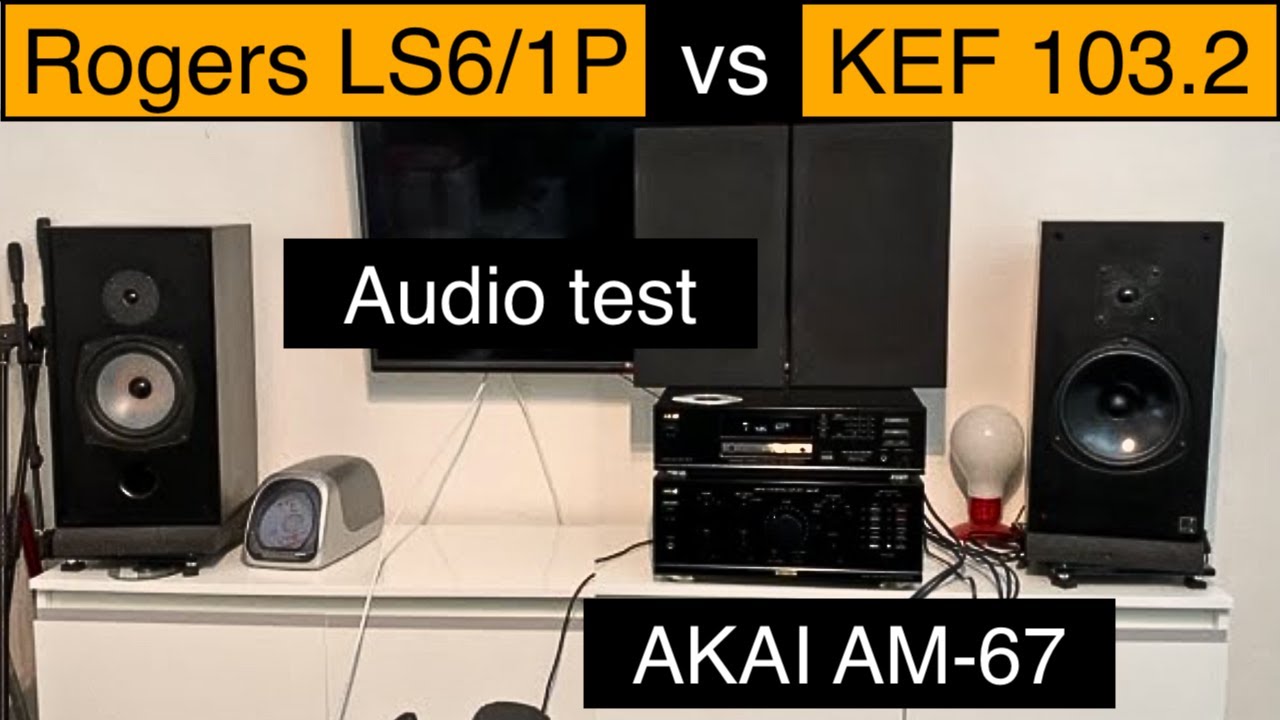 Rogers LS6/1P vs KEF 103.2 (AKAI AM-67)