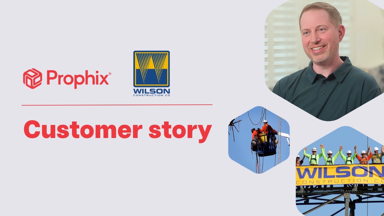 Customer Story | How Wilson Construction saves 4 days a month reporting with Prophix One&trade;