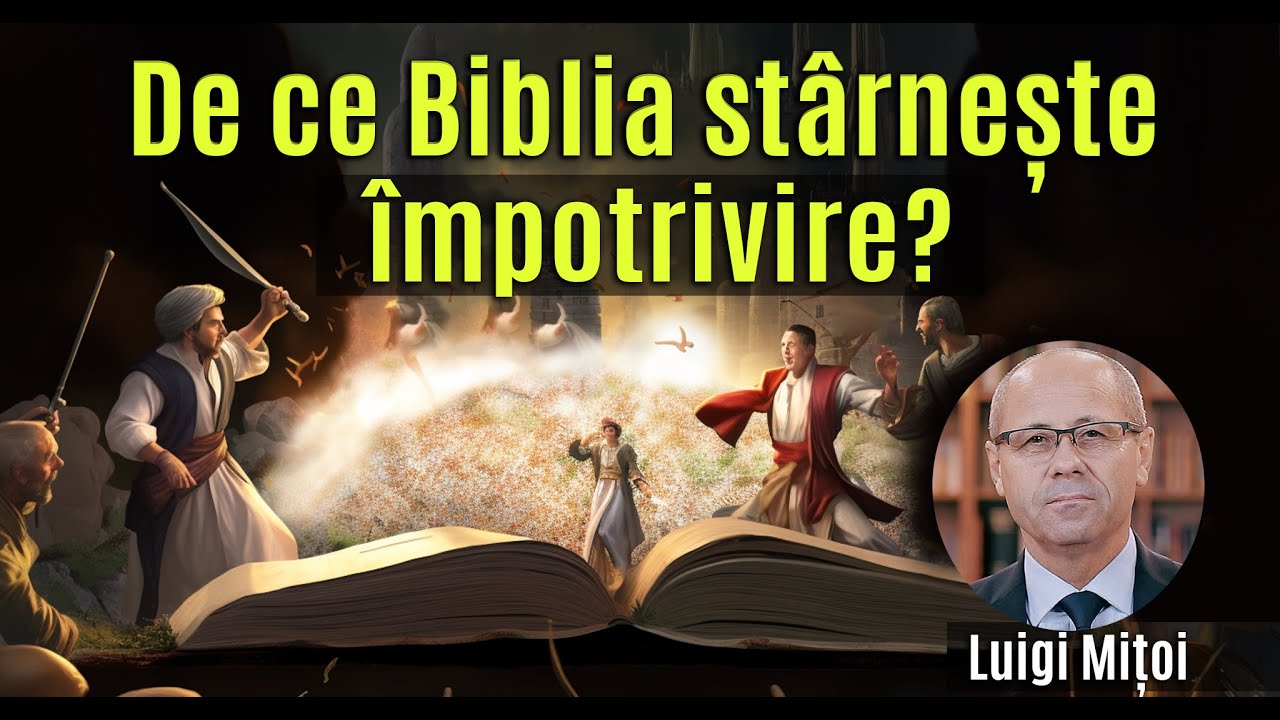 De ce Biblia st&acirc;rnește &icirc;mpotrivire?
