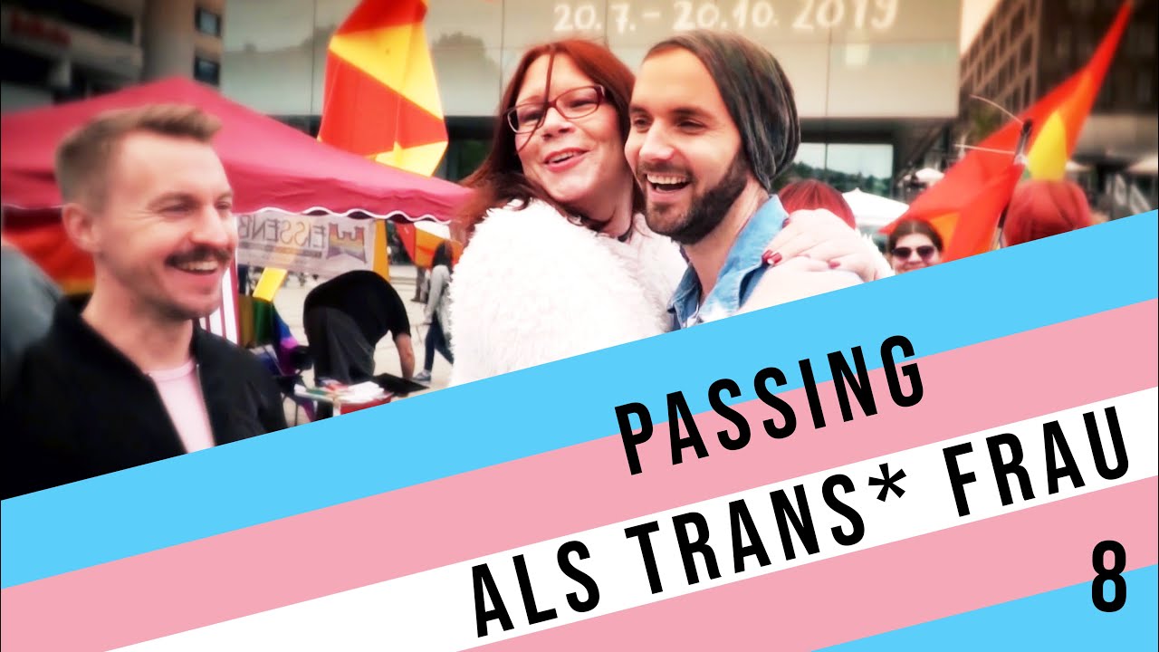 Passing als transsexuelle Frau | Frau & Trans* 8/9