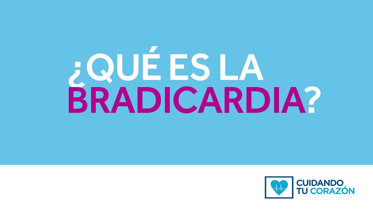 ¿Qué es Bradicardia? Síntomas, diagnóstico y tratamientos
