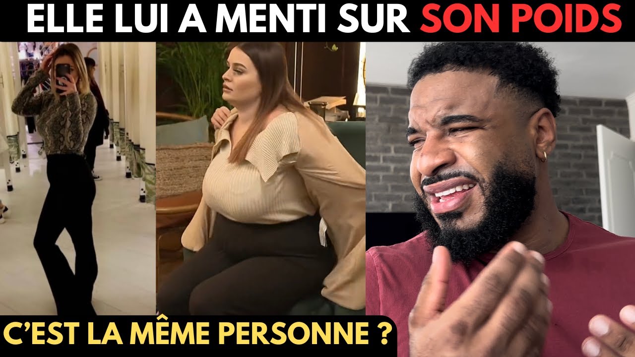 ELLE LUI A MENTI SUR SON POIDS - ELLE FAIT 30 KILOS DE PLUS