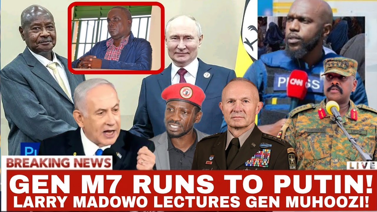 Breaking News!Gen M7 adukidde Russia ewa Putin!Larry Madowo Kyakoze Gen Muhoozi! Muwanga & Bobi Wine