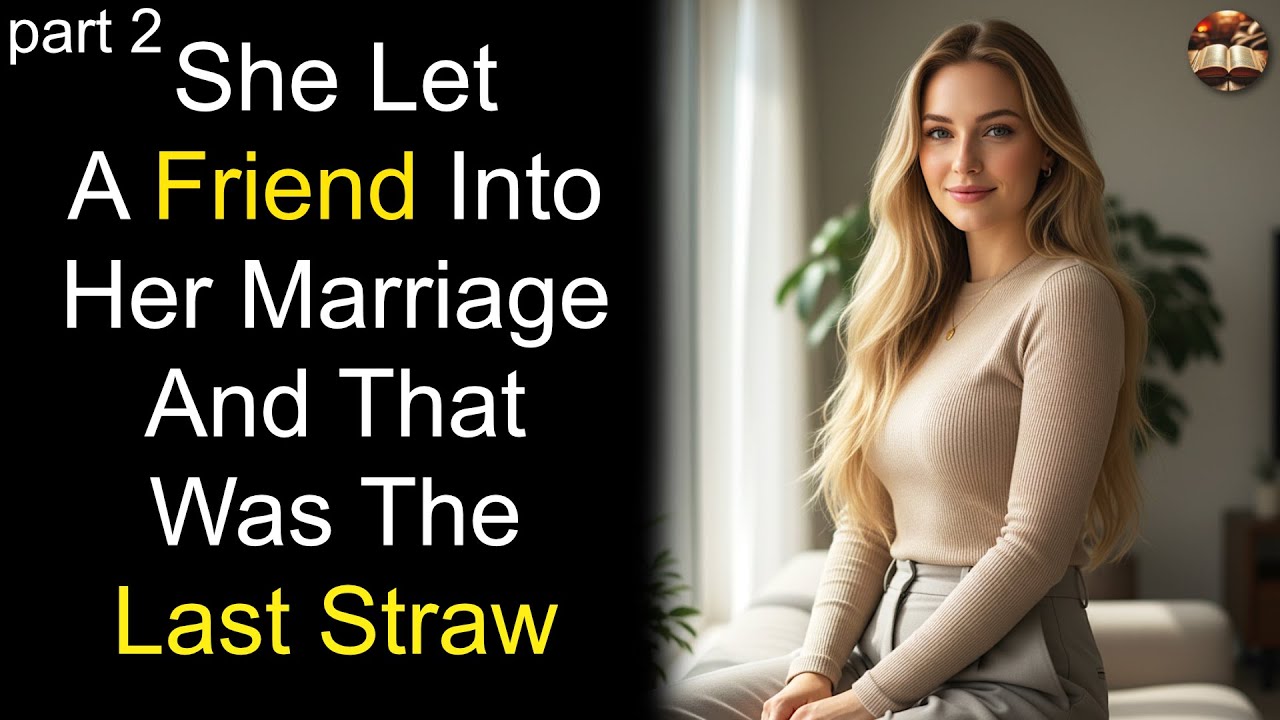 [Part 2] She Said He Was Just A Friend And Lost Her Marriage