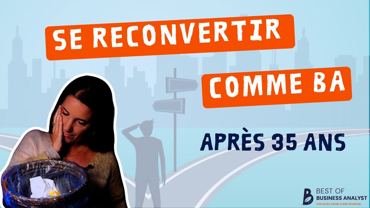 Se reconvertir comme Business Analyst après 35 ans (Impossible ?)