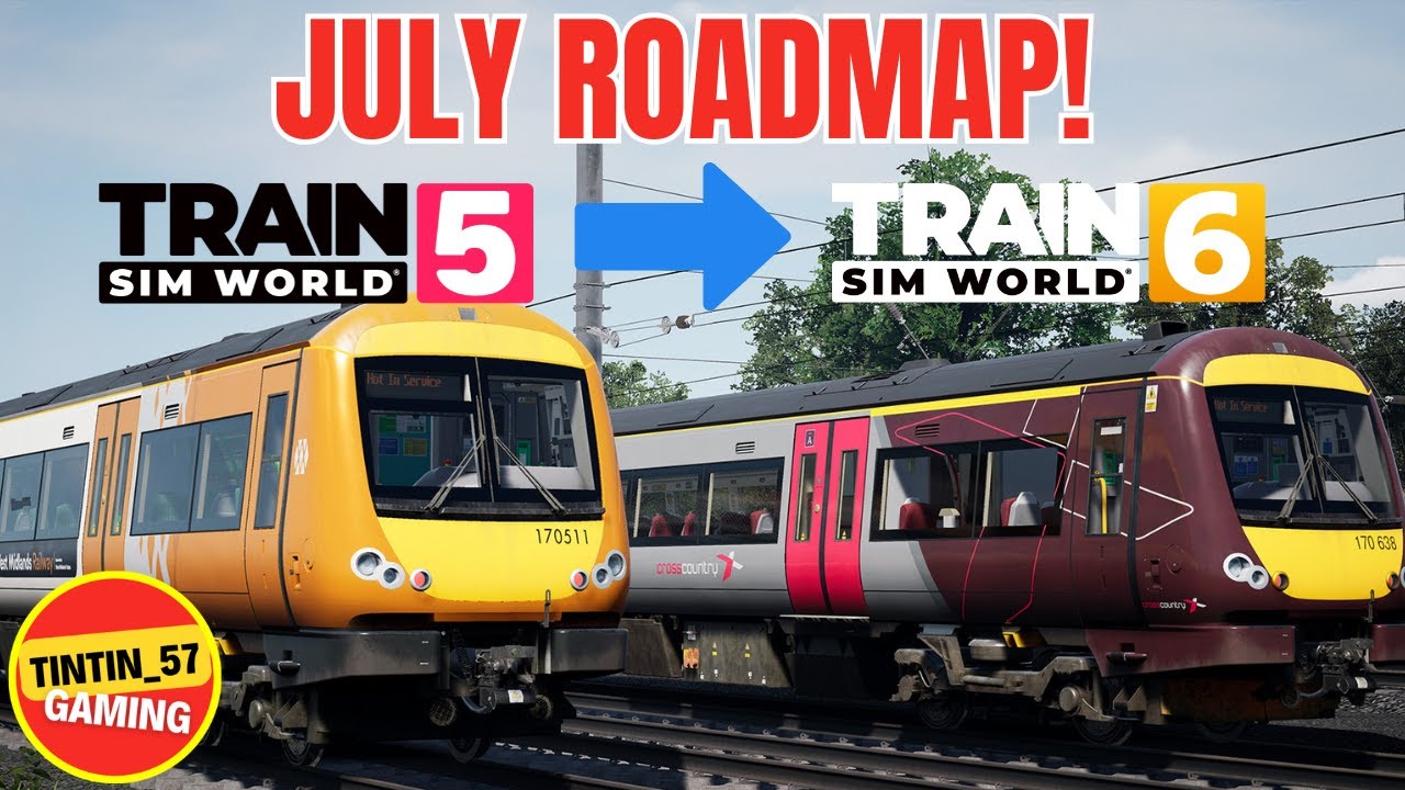JULY ROADMAP | MY TOP PICKS | TRAIN SIM WORLD 6 IS COMING!