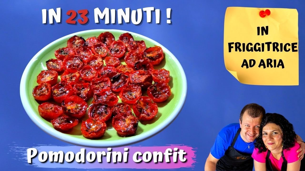Friggitrice ad aria - POMODORINI CONFIT: la ricetta facile e veloce, anche in forno