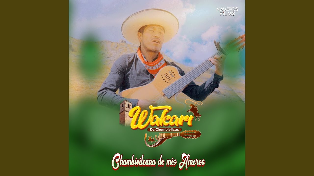 Wakari de Chumbivilcas - Chumbivilcana de mis amores