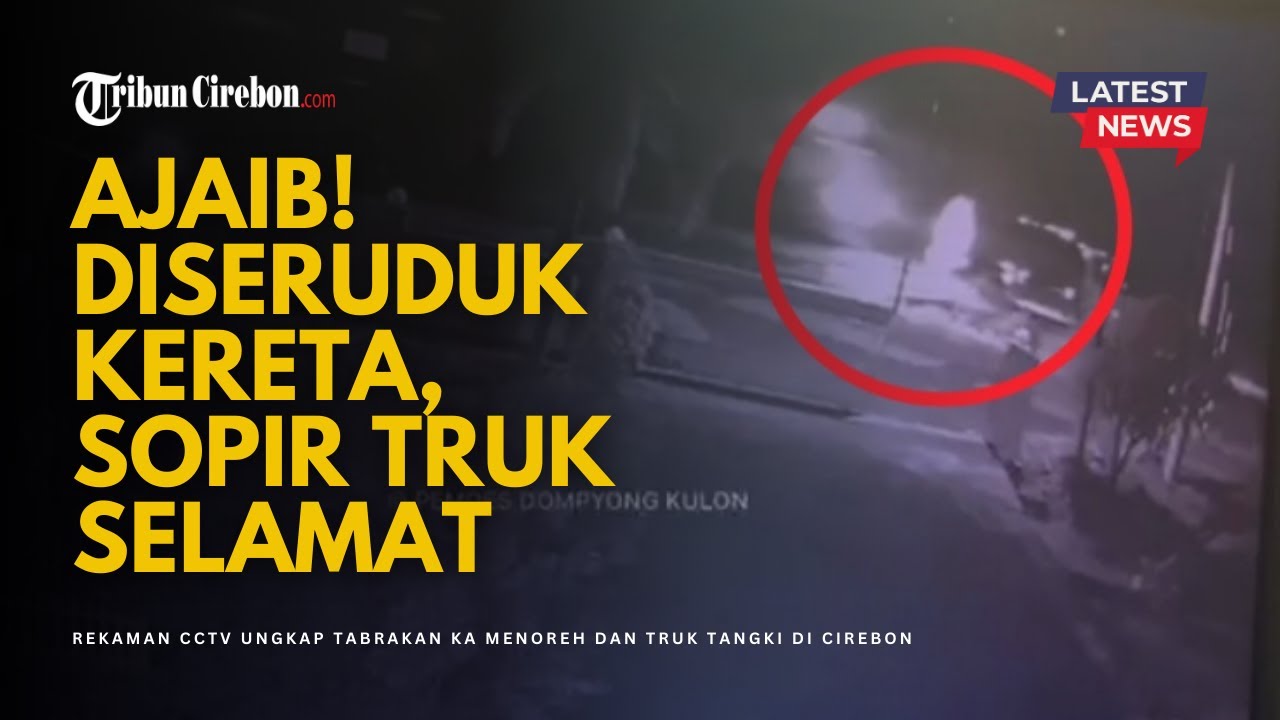 Detik-Detik Mencekam: Rekaman CCTV Ungkap Tabrakan KA Menoreh dan Truk Tangki di Cirebon