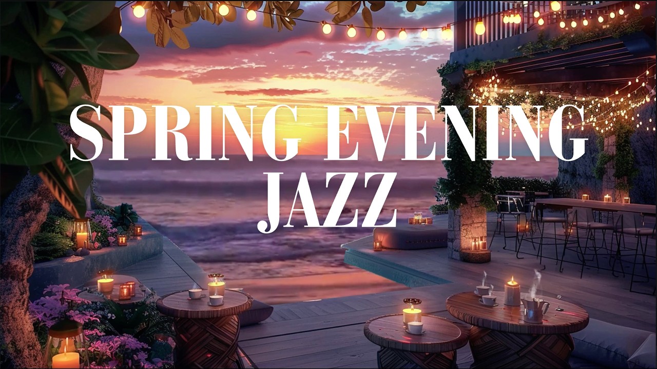 Spring Evening Jazz ||  Hours of Smooth, Relaxing After Dinner Music 🎷  #relaxingmusic  #jazz