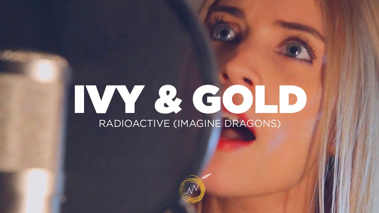 Ivy & Gold - Radioactive (Imagine Dragons Cover) | NAKED NOISE SESSION