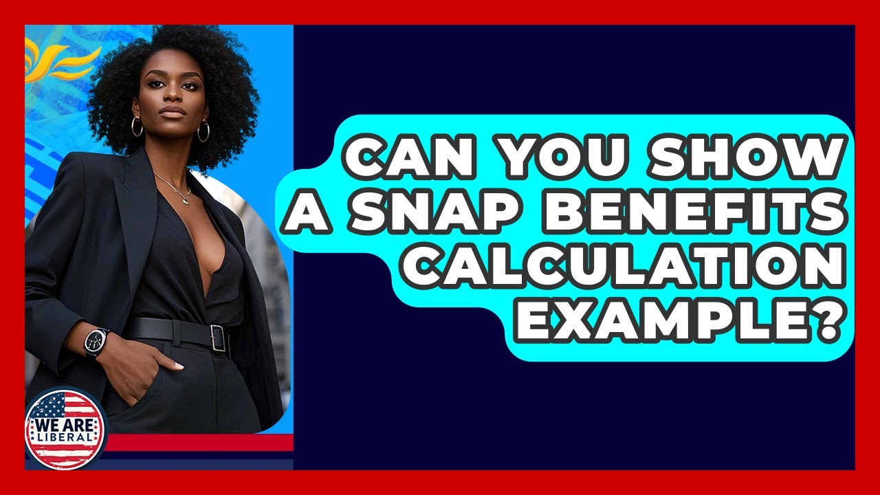 Can You Show A SNAP Benefits Calculation Example? - We Are Liberal
