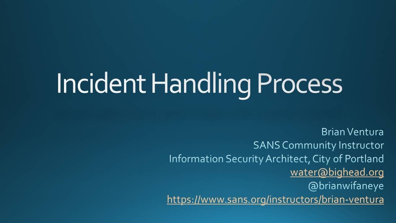 CSS2017 Session 7 SANS Training - Incident Handling Process