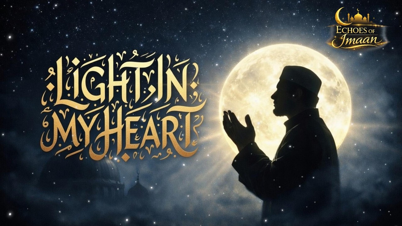 Light in My Heart – A Soulful Islamic Dua Nasheed#IslamicNasheed #LightInMyHeart #SpiritualMusic