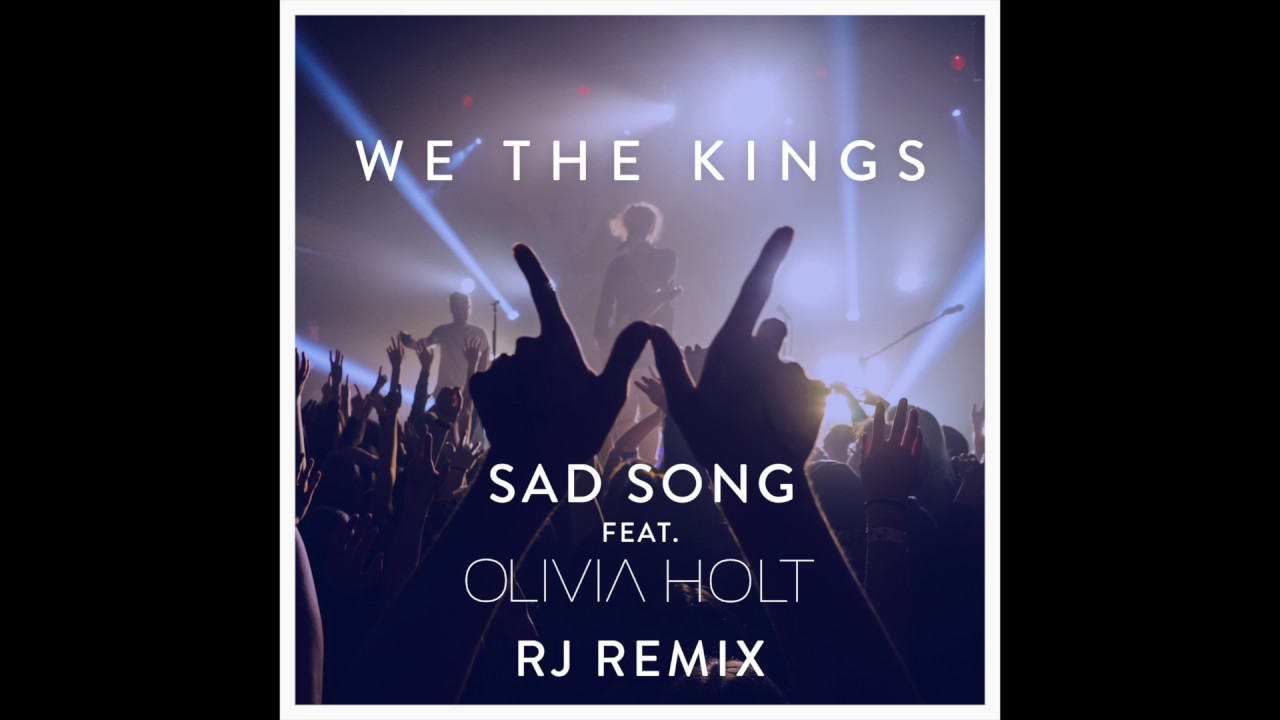 We the Kings - Sad Song feat. Olivia Holt (RJ Remix)