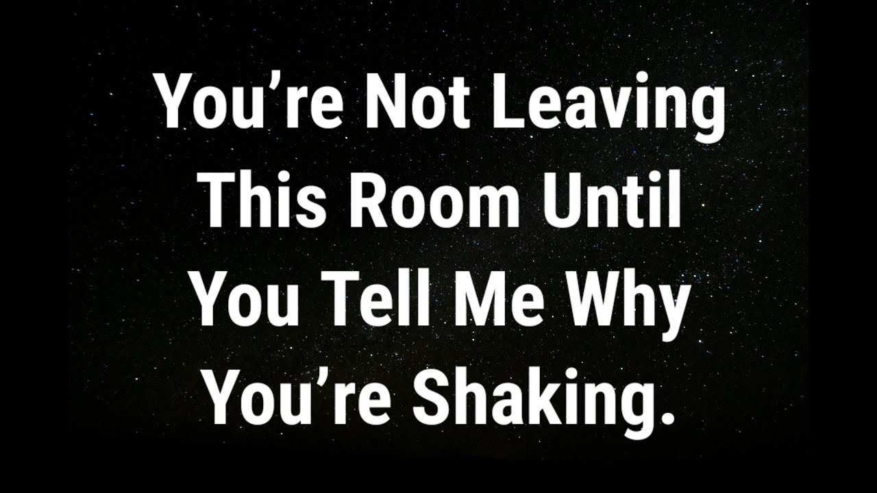 💌 You’re not leaving this room until you tell me... current thoughts and feelings