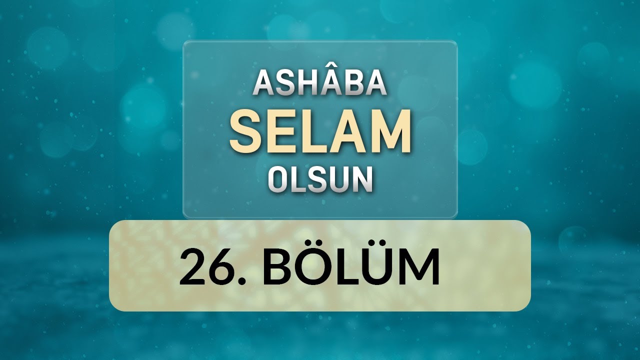 Hizmet / Enes B. Malik - Ashâba Selam Olsun 26.Bölüm
