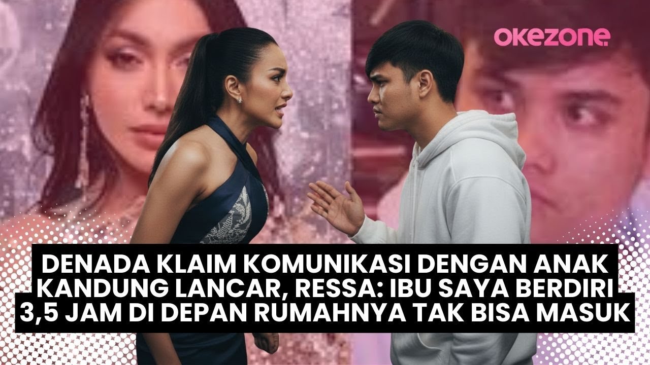 Denada Klaim Bisa Komunikasi dengan Ressa: Ibu Saya Berdiri 3,5 Jam di Depan Rumahnya Tak Bisa Masuk