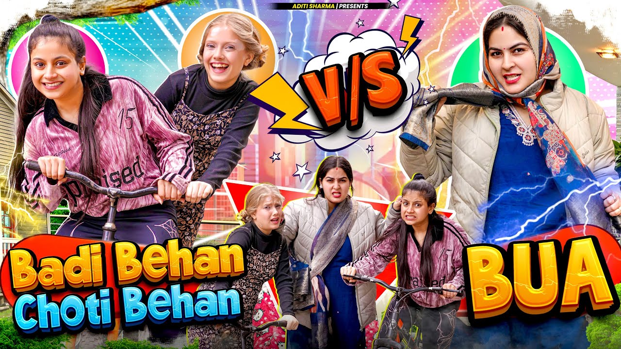 Badi Behan Choti Behan V/S BUA || We || Aditi Sharma