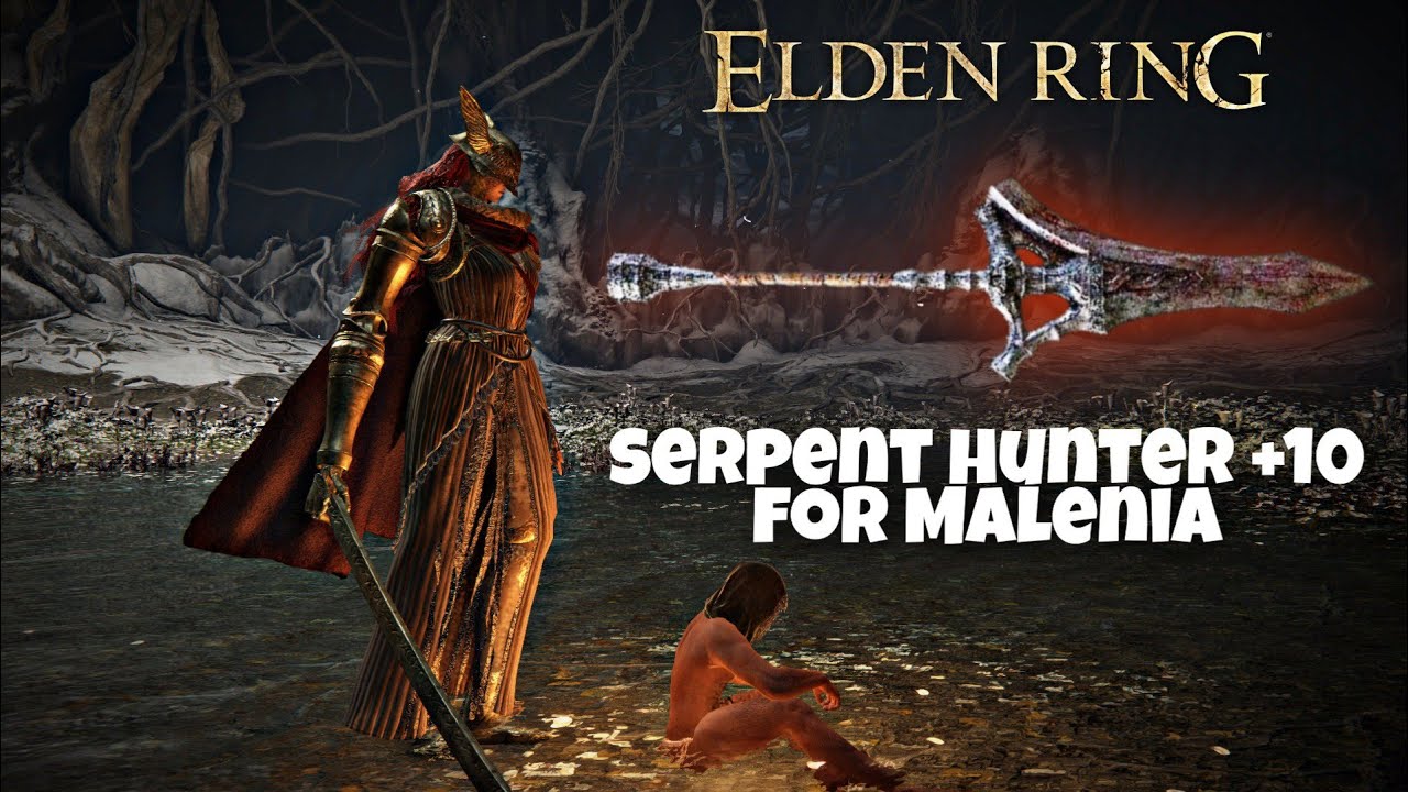 Serpent Hunter +10 for Malenia