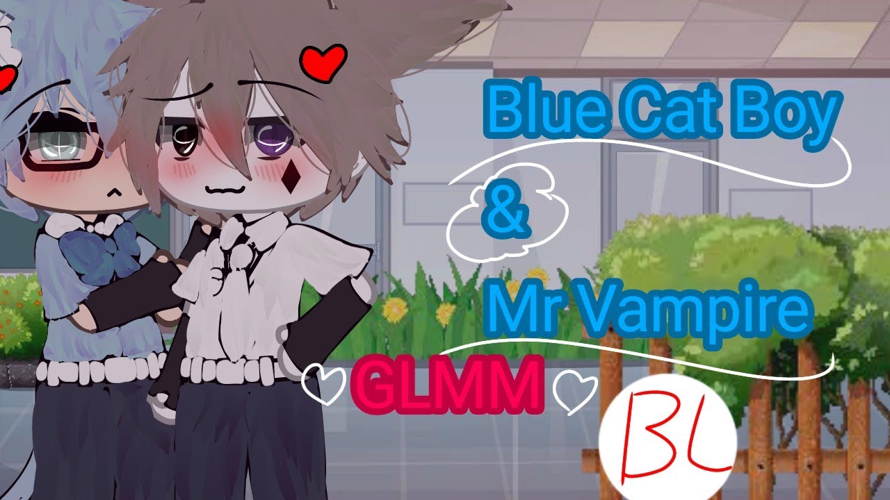 Blue Cat Boy & Mr.Vampire//GLMM//BL original//◖Shinツ