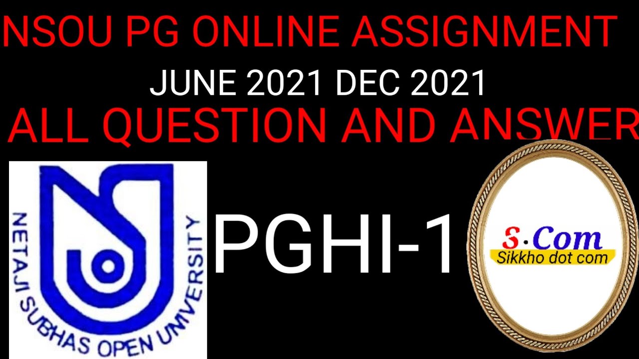 NSOU PGHI-1 ASSIGNMENT 2021 ONLINE FULL QUESTIONS AND ANSWERS