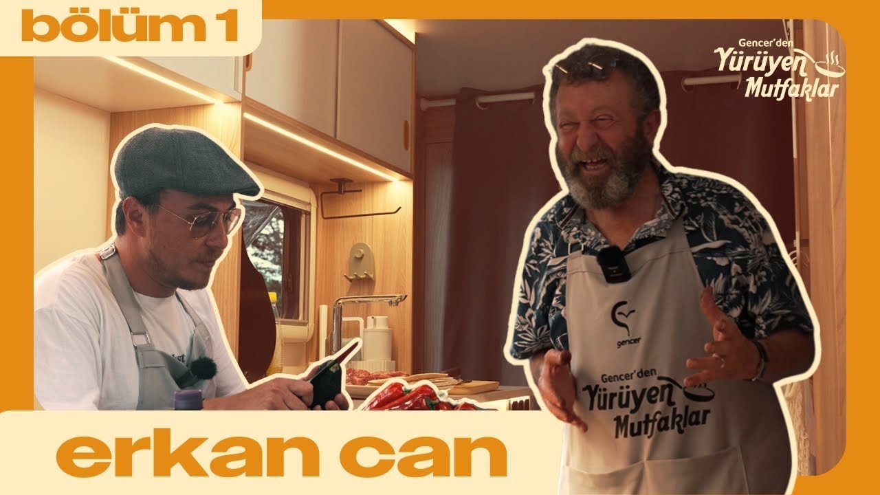 Gencer'den Yürüyen Mutfaklar 1. Bölüm | Erkan Can ile Lezzetli Sohbetler!