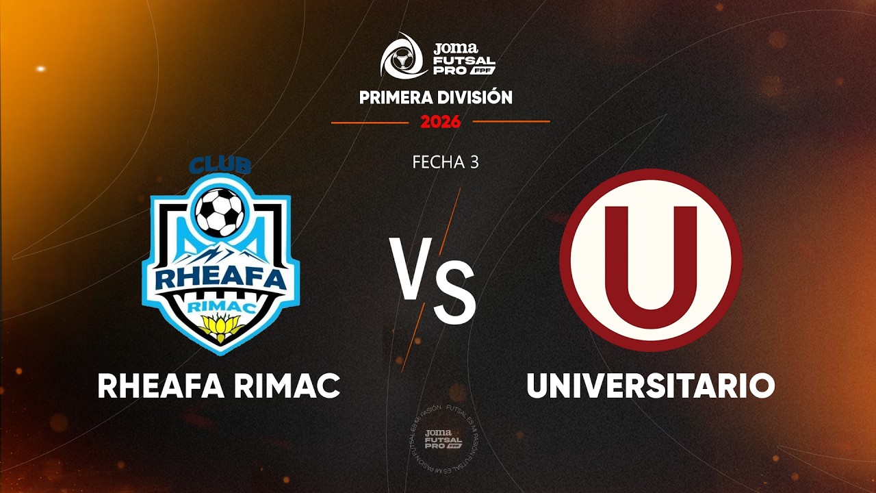 🔴 EN VIVO | RHEAFA RIMAC VS UNIVERSITARIO | JOMA FUTSAL PRO FPF | TORNEO APERTURA FECHA 3