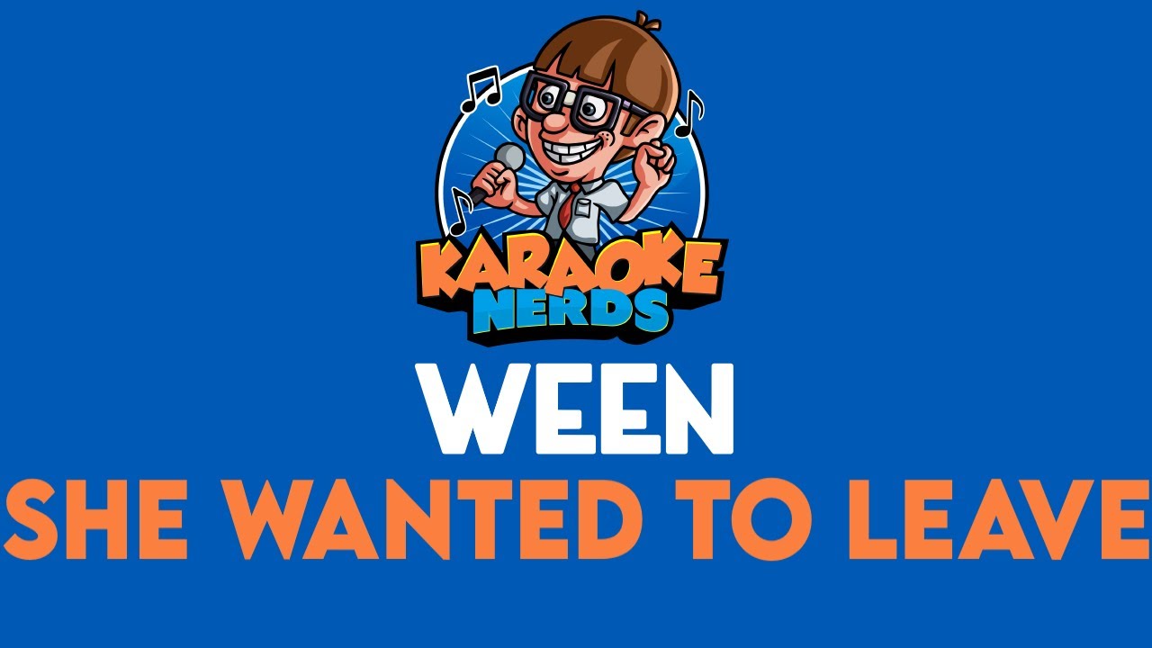 Ween - She Wanted To Leave (Karaoke)