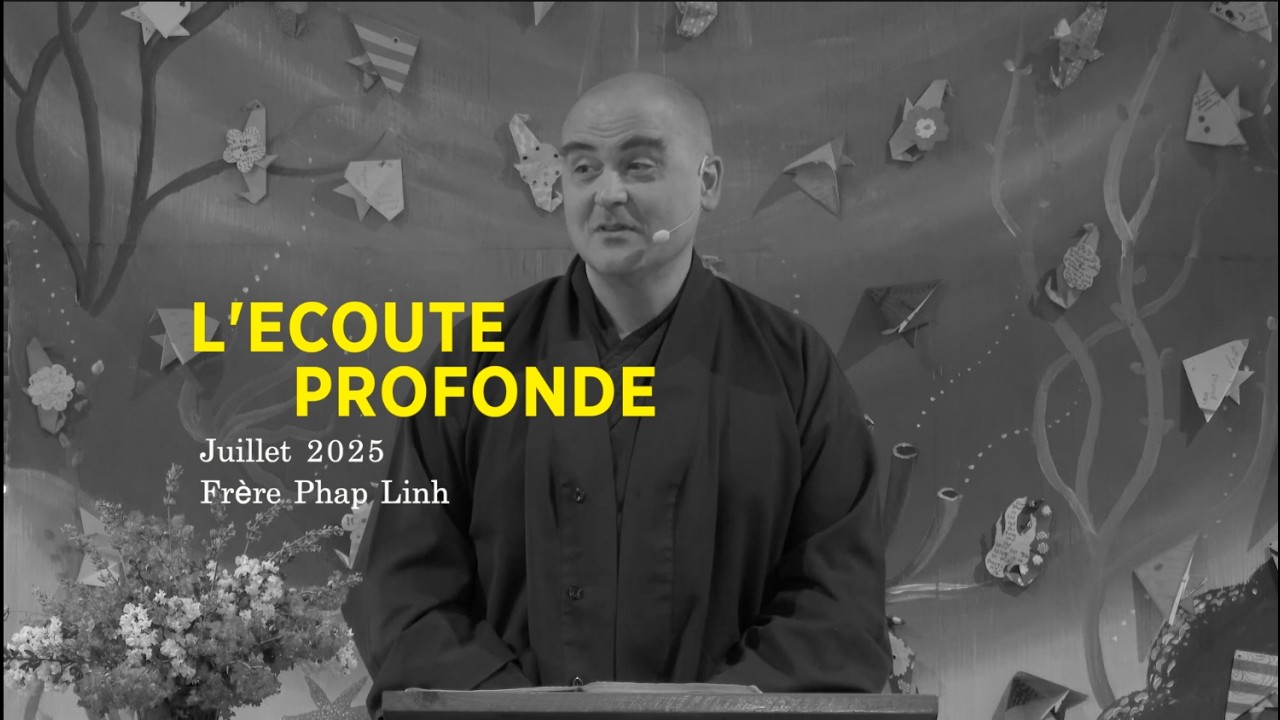 L'écoute profonde - Frère Phap Linh