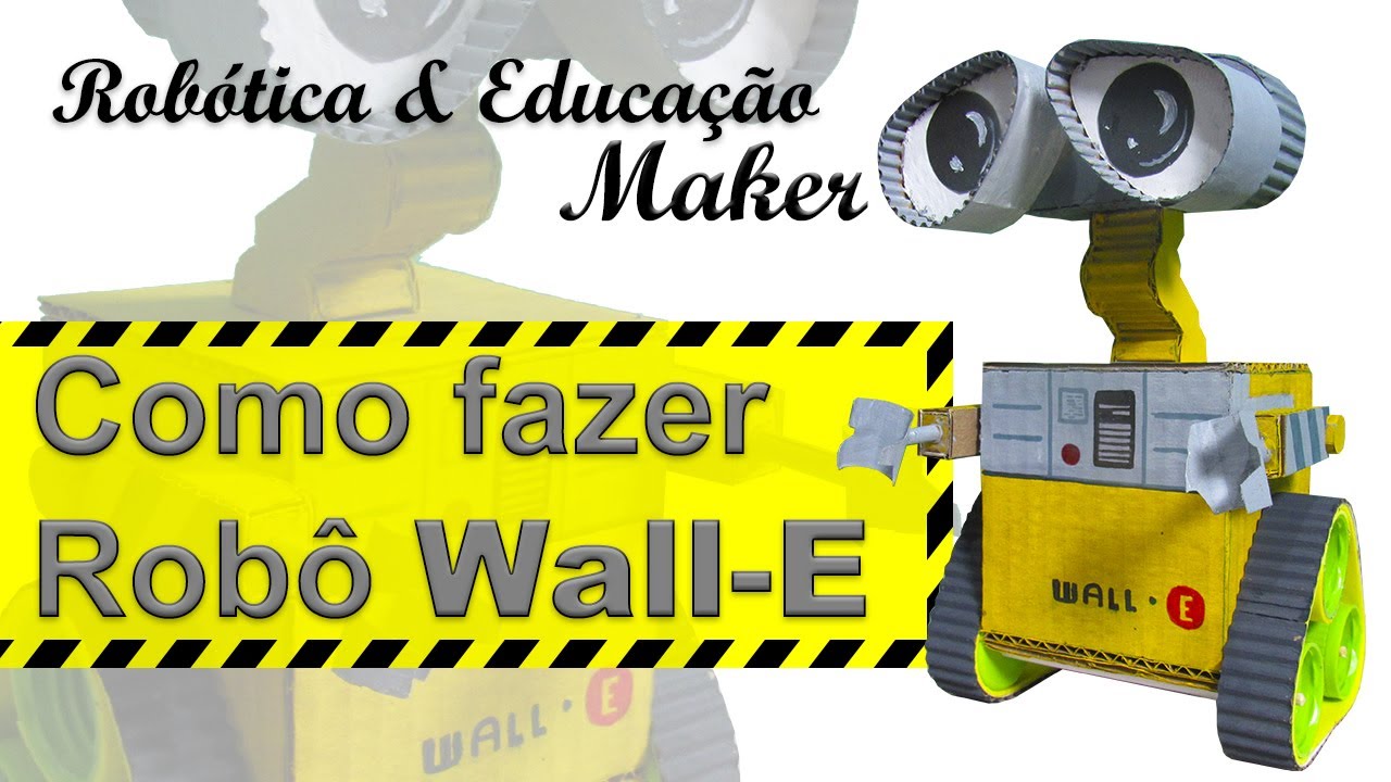 Robótica Educacional - Faça seu Robô Wall-E de papelão