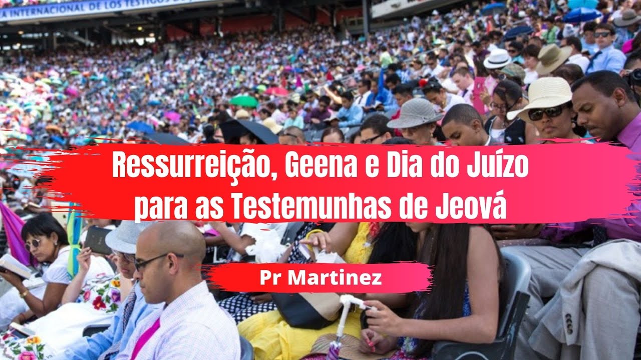 Ressurreição, Geena e Dia do Juízo para as Testemunhas de Jeová