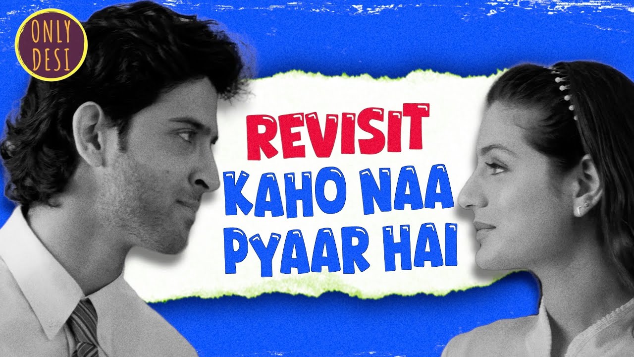 Kaho naa pyaar hai : The Revisit