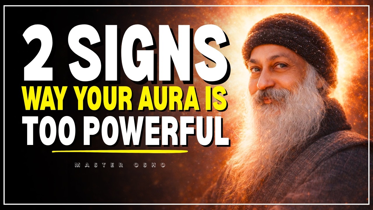 2 Signs Your Aura Is Too Powerful for Most People to Handle || Osho |