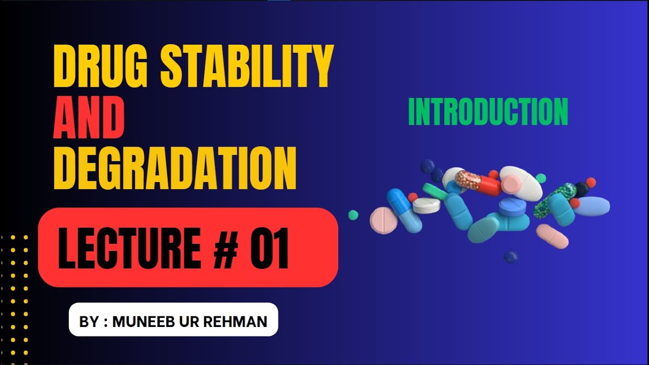 Drug Stability And Degradation | Lecture 01 | Physical Pharmacy | By Muneeb Ur Rehman