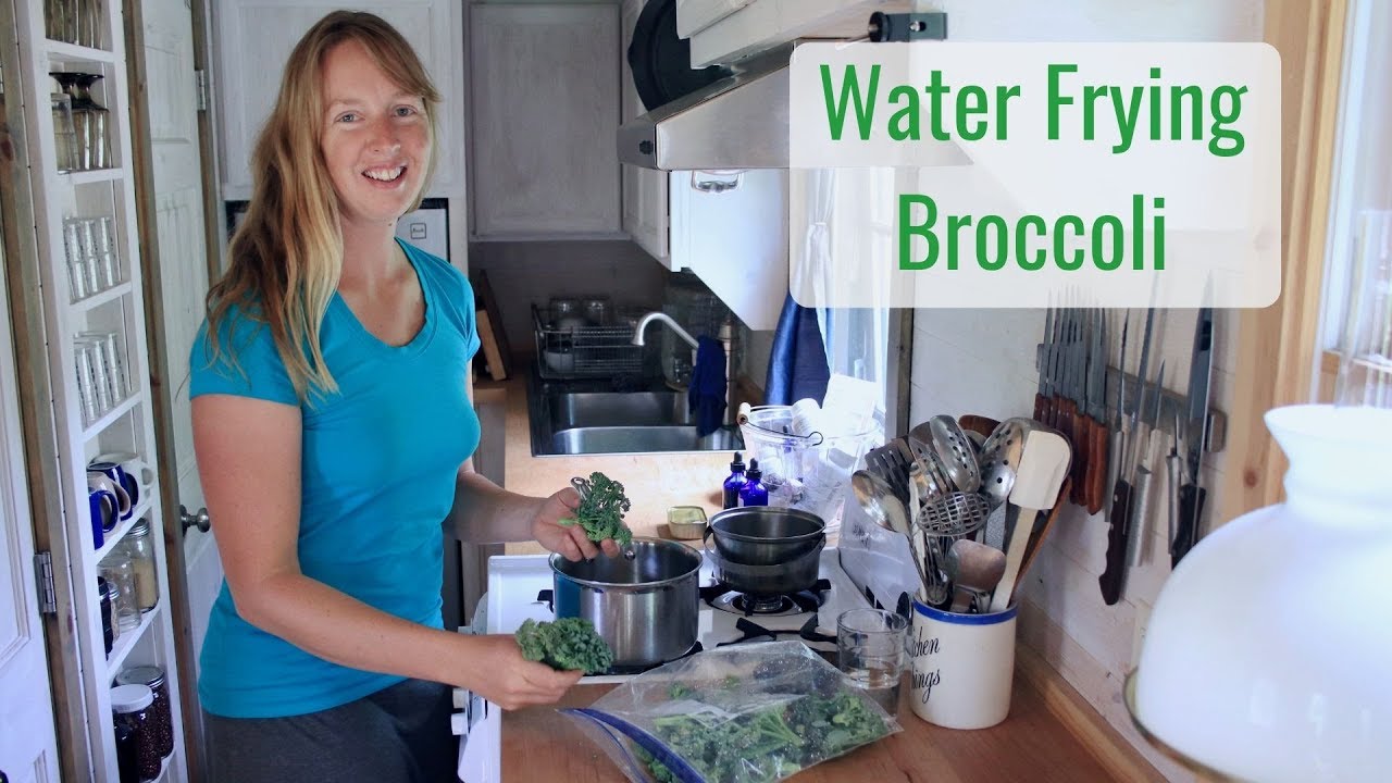 Tiny House Cooking - Water Frying Broccoli