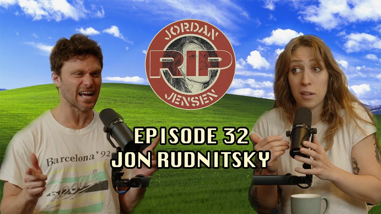 RIP Jordan Jensen - Episode 32: I Have A Thinking Problem w/Jon Rudnitsky