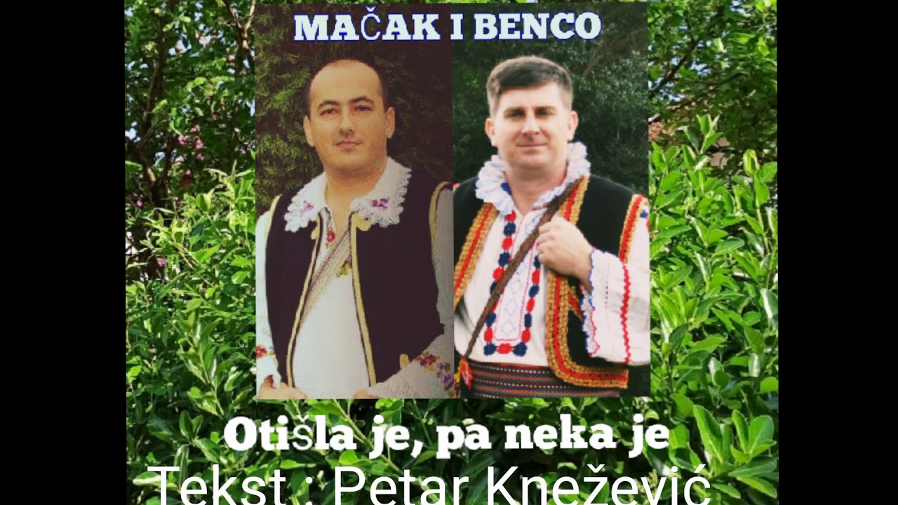 MAČAK I BENCO - Otišla je, pa neka je (Tekst :Petar Knežević) (Official Video)
