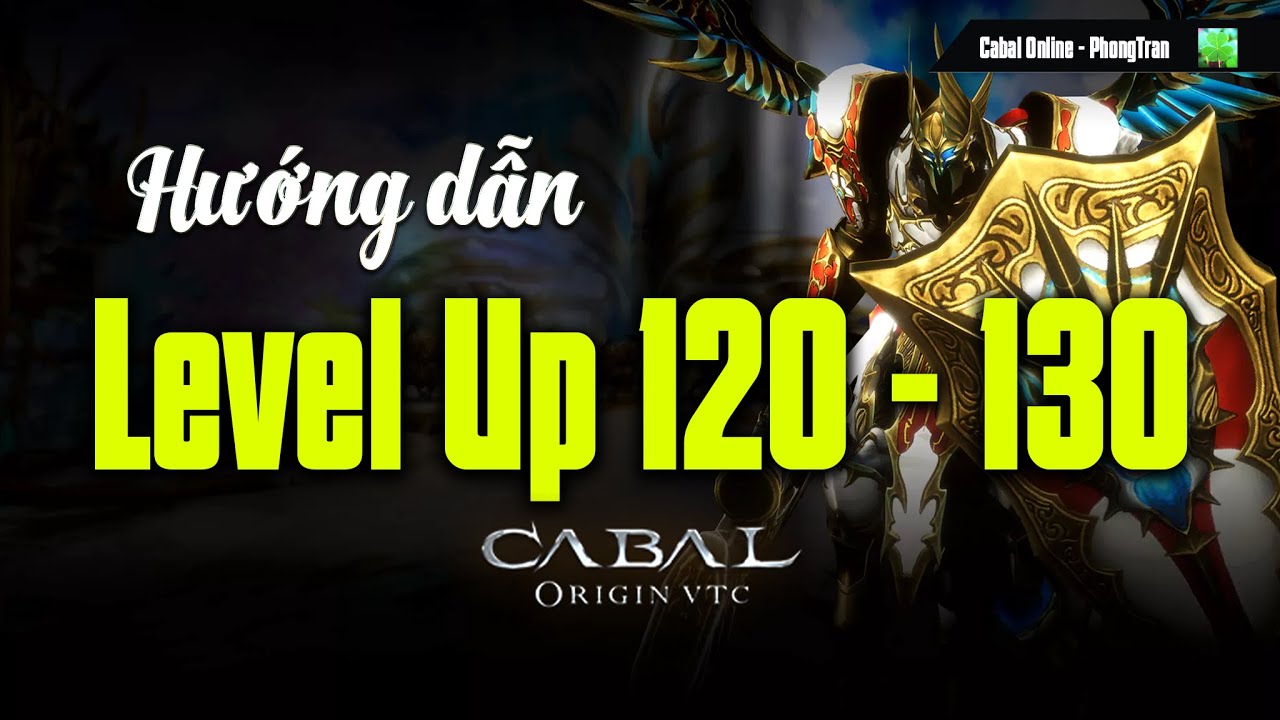 Cách Up lv nhanh 120-130 (CABAL ORIGIN VTC)