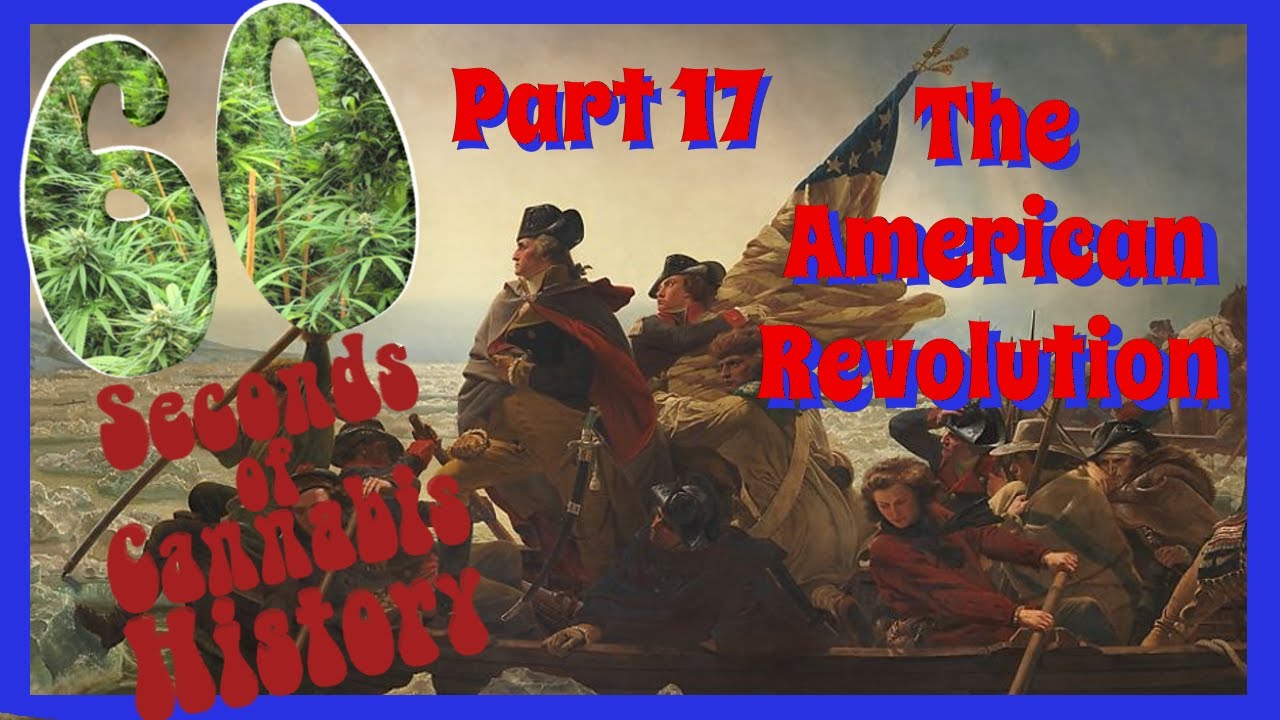 60 Seconds of Cannabis History:  Part 17 - The American Revolution