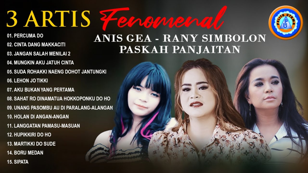 3 ARTIS BATAK FENOMENAL || ANIS GEA -  RANY SIMBOLON -  PASKAH PANJAITAN || FULL ALBUM