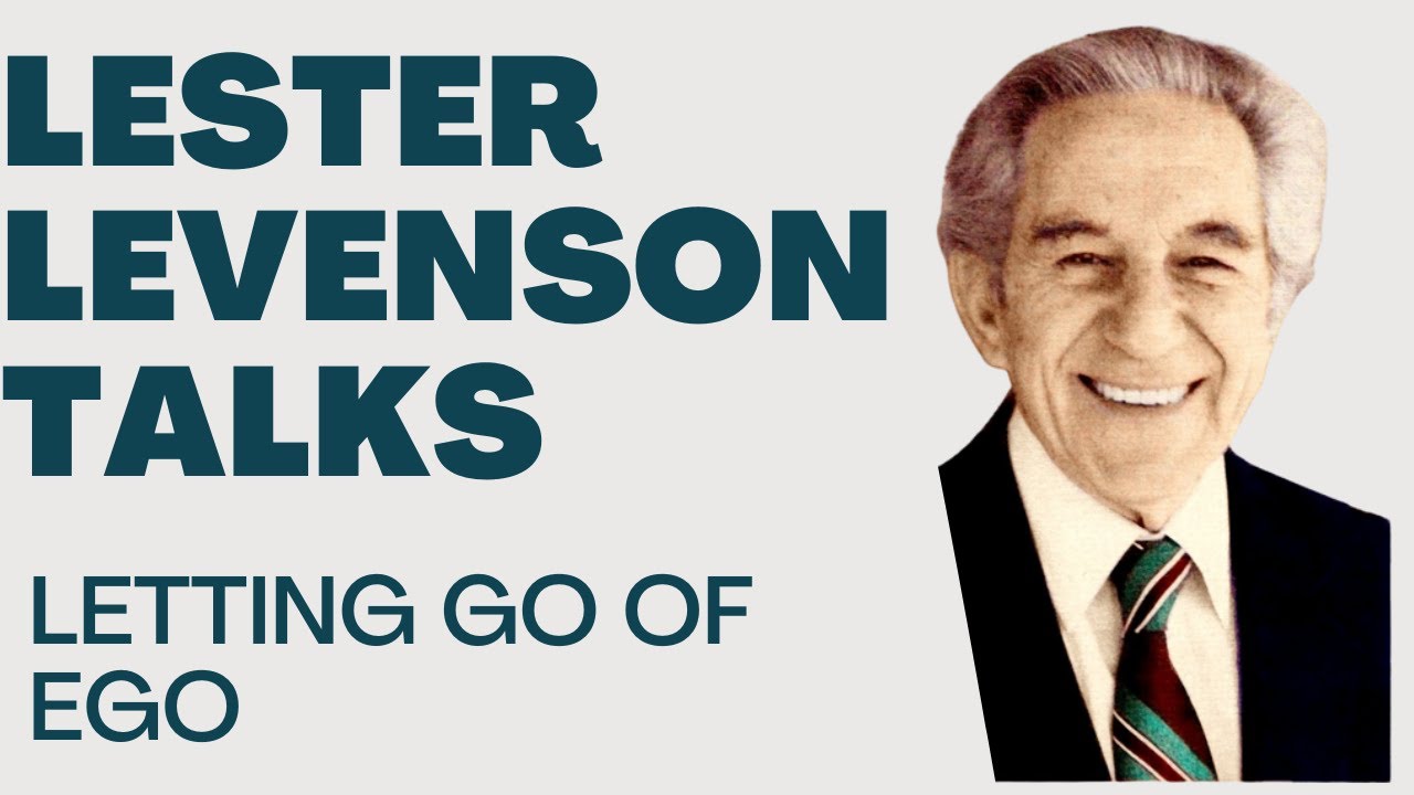 LETTING GO OF EGO - LESTER LEVENSON - LESTER LEVENSON VIDEOS - TALKS BY LESTER LEVENSON