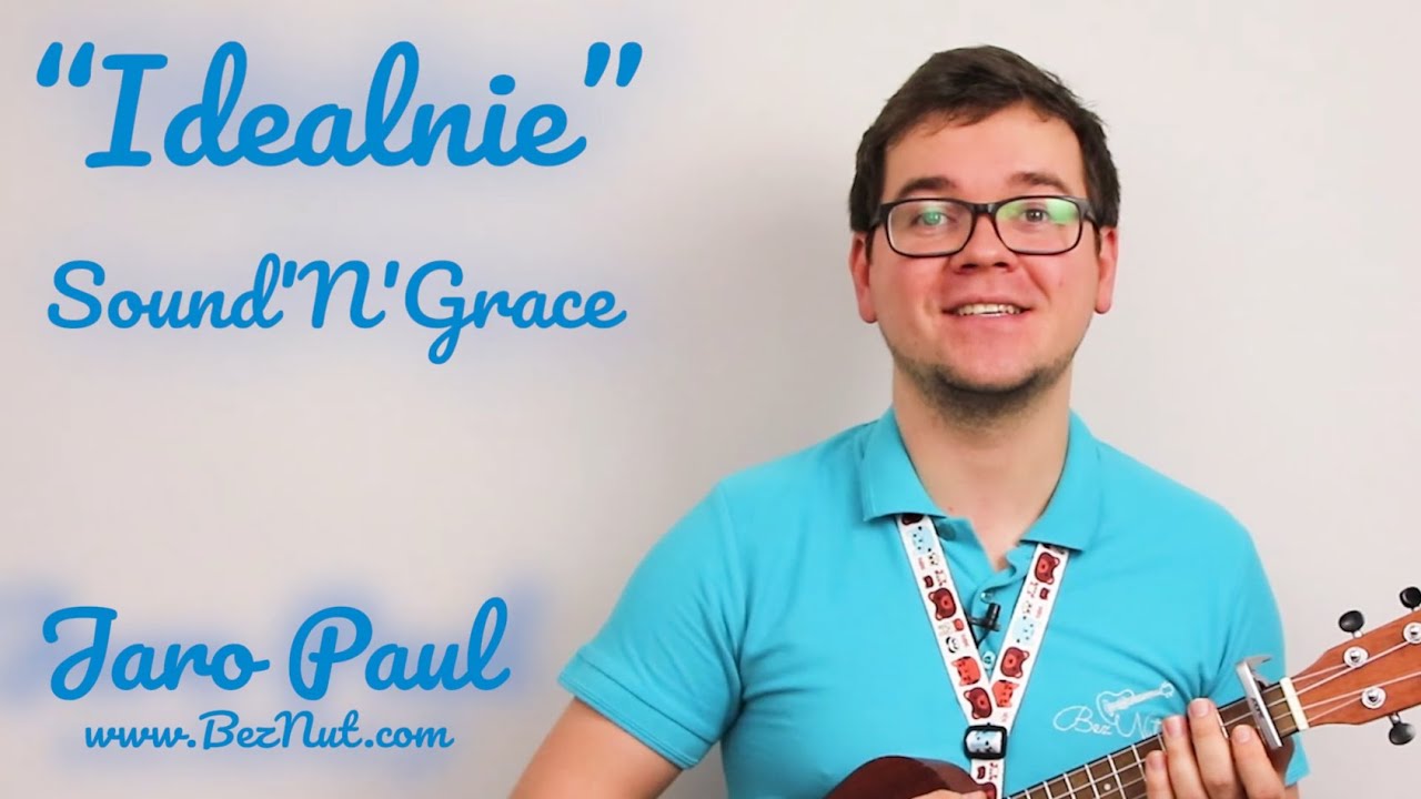 Idealnie - Sound'n'Grace - Lekcja Ukulele (Tutorial) - Bez Nut